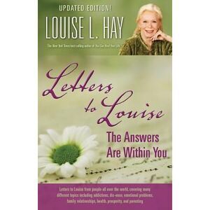 Letters to Louise: The Answers Are Within You (Updated) -- Louise Hay